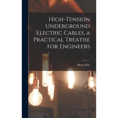 High-tension Underground Electric Cables, a Practical Treatise for Engineers