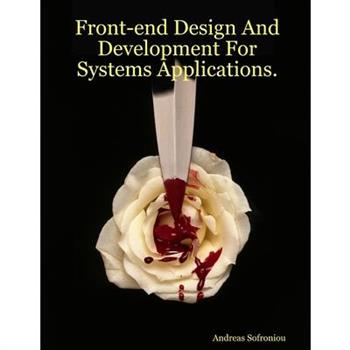 Front-end Design And Development For Systems Applications.