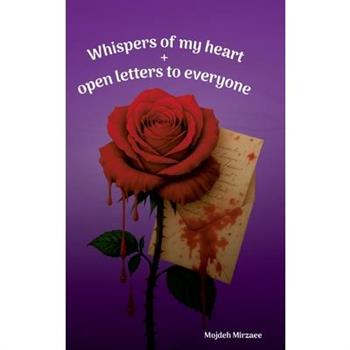 Whispers of My Heart and Open Letters to Everyone