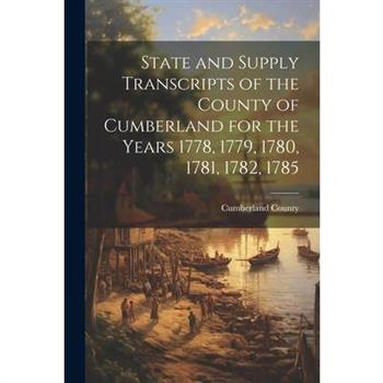 State and Supply Transcripts of the County of Cumberland for the Years 1778, 1779, 1780, 1781, 1782, 1785