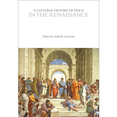 A Cultural History of Peace in the Renaissance