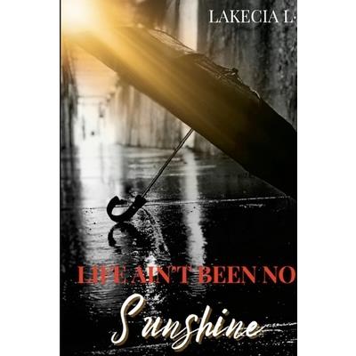 Life Ain’t Been No Sunshine