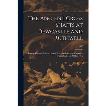 The Ancient Cross Shafts at Bewcastle and Ruthwell