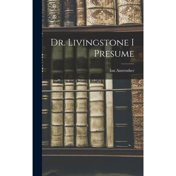 Dr. Livingstone I Presume