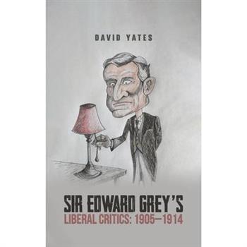 Sir Edward Grey's Liberal Critics