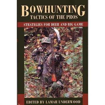 Bowhunting Tactics of the Pros