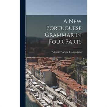 A New Portuguese Grammar in Four Parts