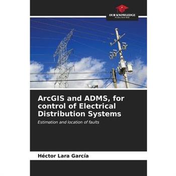 ArcGIS and ADMS, for control of Electrical Distribution Systems