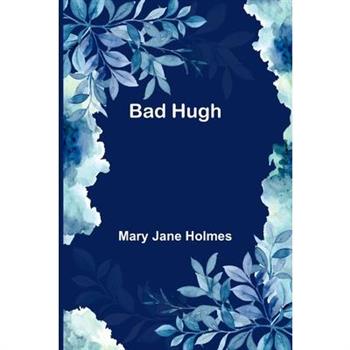 Bad Hugh