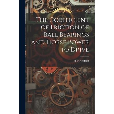 The Coefficient of Friction of Ball Bearings and Horse Power to Drive