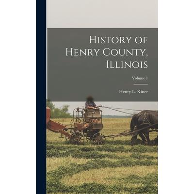 History of Henry County, Illinois; Volume 1