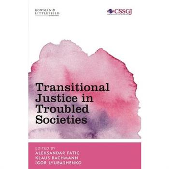 Transitional Justice in Troubled Societies