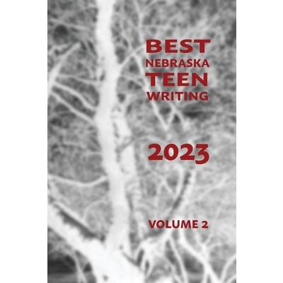 Best Nebraska Teen Writing 2023, Volume 2
