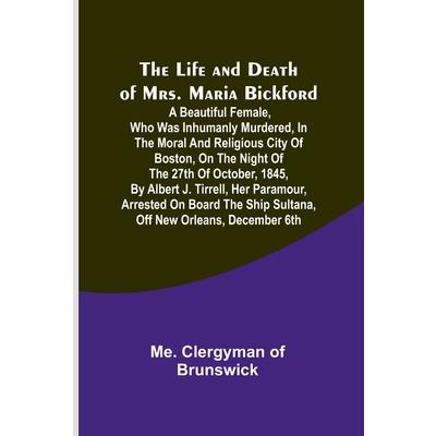 The Life and Death of Mrs. Maria Bickford