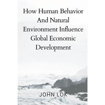 How Human Behavior And Natural Environment Influence