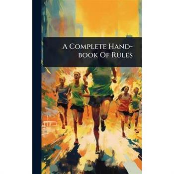 A Complete Hand-book Of Rules