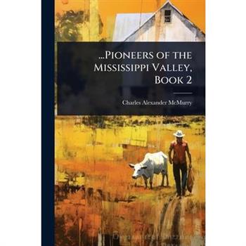 ...Pioneers of the Mississippi Valley, Book 2
