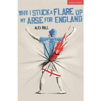 Why I Stuck a Flare Up My Arse for England