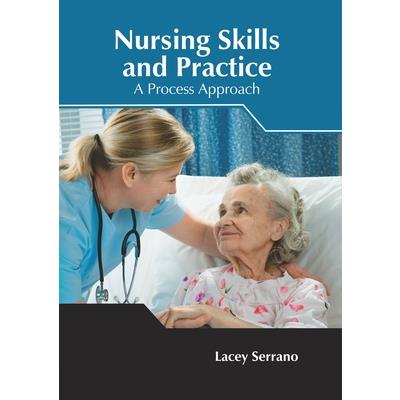 Nursing Skills and Practice: A Process Approach
