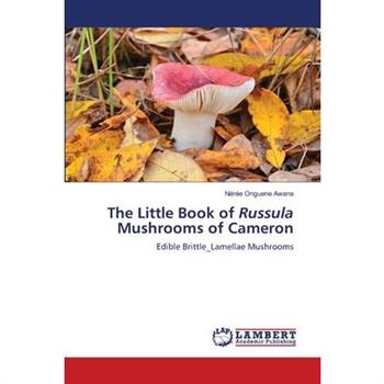 The Little Book of Russula Mushrooms of Cameron