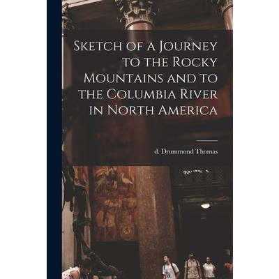 Sketch of a Journey to the Rocky Mountains and to the Columbia River in North America