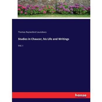 Studies in Chaucer, his Life and Writings