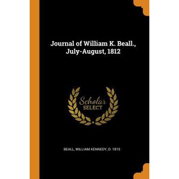 Journal of William K. Beall., July-August, 1812