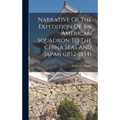 Narrative Of The Expedition Of An American Squadron To The China Seas And Japan (1852-1854)