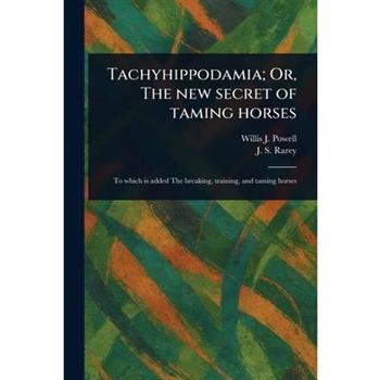 Tachyhippodamia; Or, The New Secret of Taming Horses
