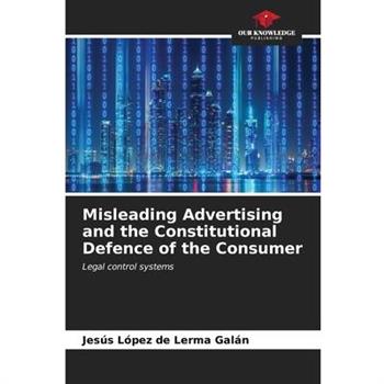 Misleading Advertising and the Constitutional Defence of the Consumer