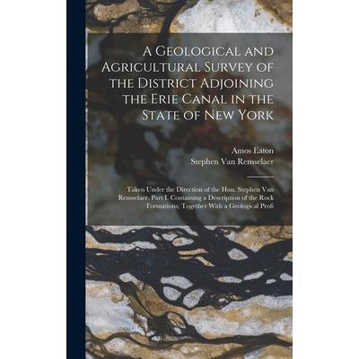 A Geological and Agricultural Survey of the District Adjoining the Erie Canal in the State of New York