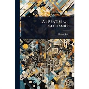 A Treatise On Mechanics