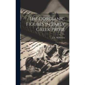 The Gorgianic Figures in Early Greek Prose