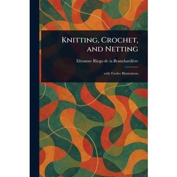 Knitting, Crochet, and Netting