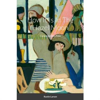 How It Is In The Hazel Moon