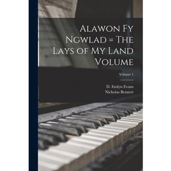 Alawon fy Ngwlad = The Lays of my Land Volume; Volume 1