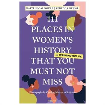 111 Places in Women’s History in Washington That You Must Not Miss