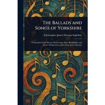 The Ballads and Songs of Yorkshire