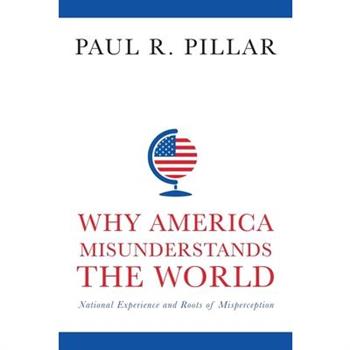 Why America Misunderstands the World