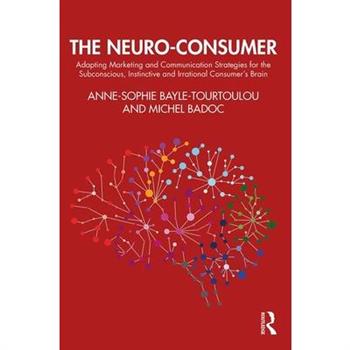 The Neuro-ConsumerTheNeuro-ConsumerAdapting Marketing and Communication Strategies for the
