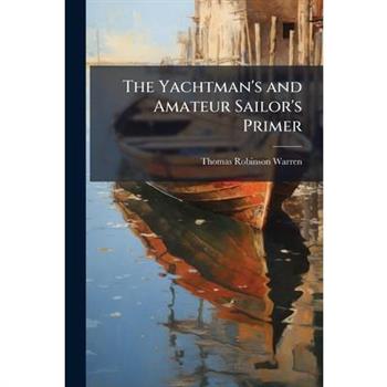 The Yachtman’s and Amateur Sailor’s Primer