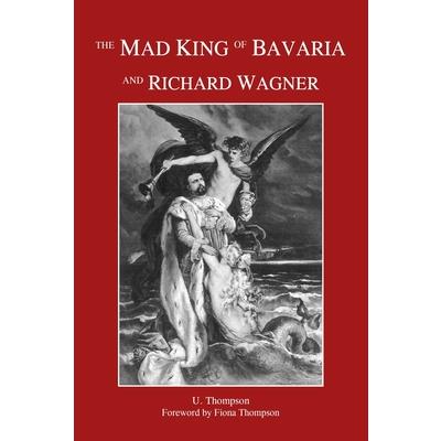The Mad King of Bavaria and Richard Wagner
