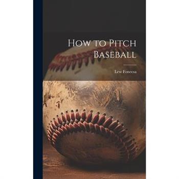 How to Pitch Baseball