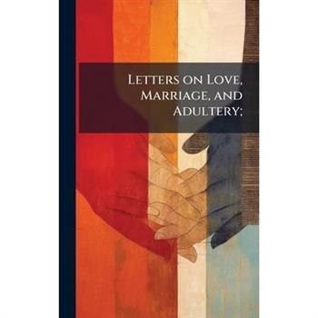 Letters on Love, Marriage, and Adultery;