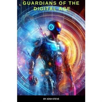 Guardians OF The Digital Age