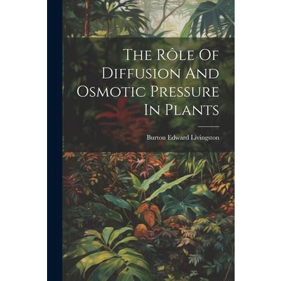 The R繫le Of Diffusion And Osmotic Pressure In Plants
