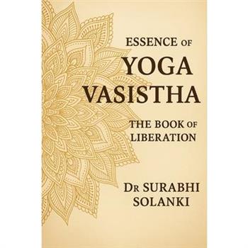 Essence of Yoga Vasistha - The Book of Liberation