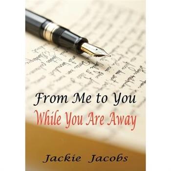 From Me to You While You Are Away