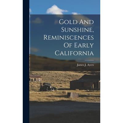 Gold And Sunshine, Reminiscences Of Early California