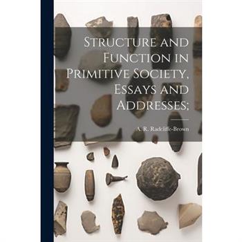 Structure and Function in Primitive Society, Essays and Addresses;